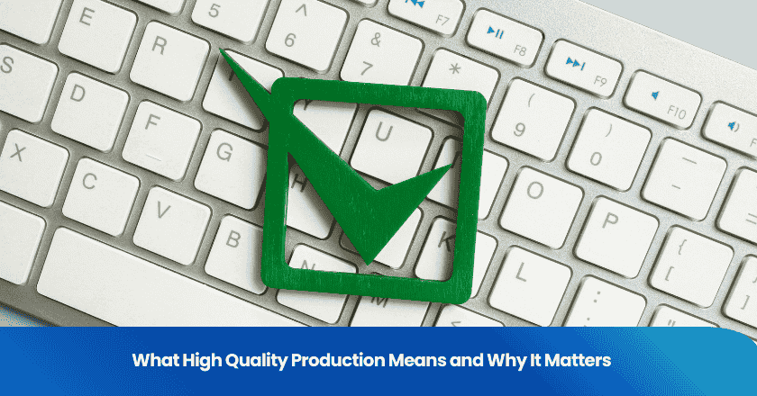 What High Quality Production Means and Why It Matters